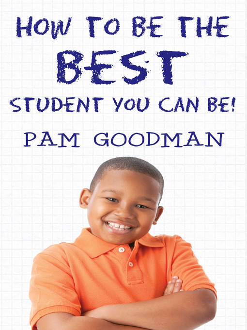 Title details for How to Be the Best Student You Can Be by Pam Goodman - Available